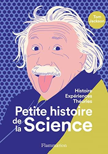 Petite histoire de la science : histoire, expériences, théories