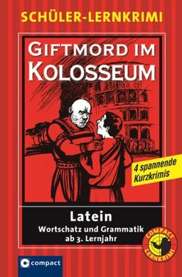 Giftmord im Kolosseum: Latein Wortschatz und Grammatik ab 3. Lernjahr