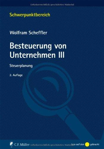 Besteuerung von Unternehmen III: Steuerplanung (Schwerpunktbereich)