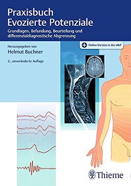 Praxisbuch Evozierte Potenziale: Grundlagen, Befundung, Beurteilung und differenzialdiagnostische Abgrenzung