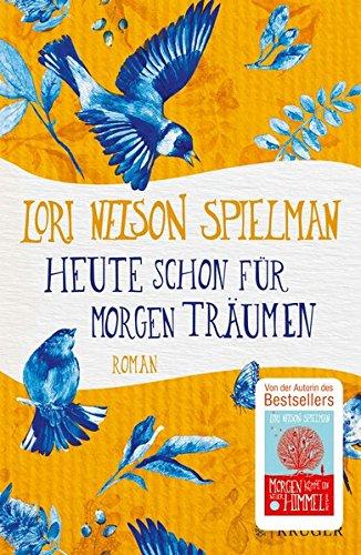 Heute schon für morgen träumen: Roman