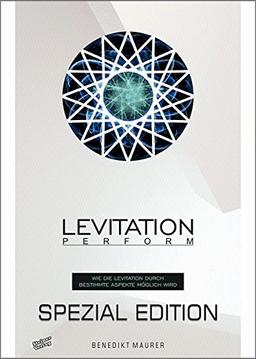 Levitation PERFORM - Spezial Edition: Wie die Levitation durch bestimmte Aspekte möglich wird