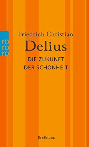 Die Zukunft der Schönheit (Delius: Werkausgabe in Einzelbänden)