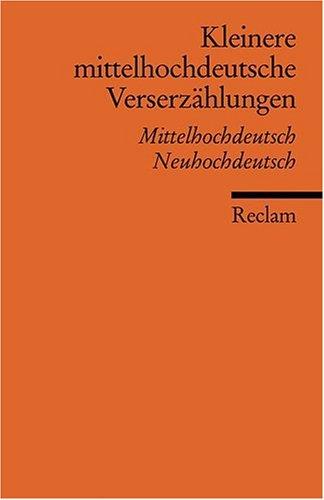 Kleinere mittelhochdeutsche Verserzählungen: Mittelhochdt. /Neuhochdt.: Mittelhochdeutsche/Neuhochdeutsch