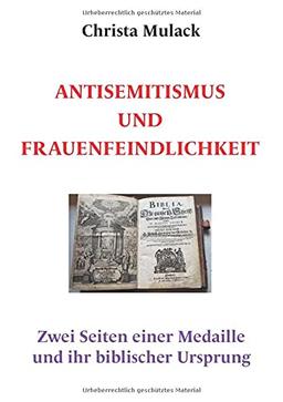 Antisemitismus und Frauenfeindlichkeit: Zwei Seiten einer Medaillle und ihr biblischer Ursprung