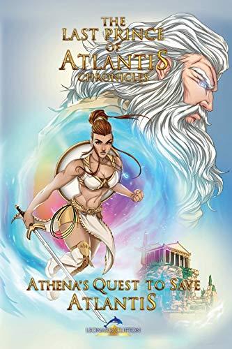 The Last Prince of Atlantis Chronicles Book III: Athena's Quest to Save Atlantis