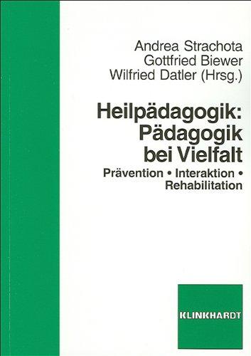 Heilpädagogik: Pädagogik bei Vielfalt: Prävention - Interaktion - Rehabilitation