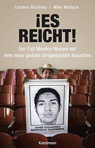 ¡Es reicht!  Der Fall Mexiko:Warum wir eine neue globale Drogenpolitik brauchen