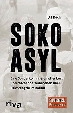 SOKO Asyl: Eine Sonderkommission offenbart überraschende Wahrheiten über Flüchtlingskriminalität