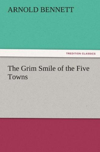 The Grim Smile of the Five Towns (TREDITION CLASSICS)