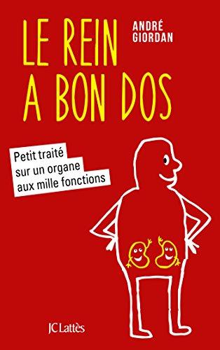 Le rein a bon dos : petit traité sur un organe aux mille fonctions