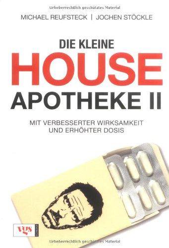 Die kleine House-Apotheke II: Mit verbesserter Wirksamkeit und erhöhter Dosis