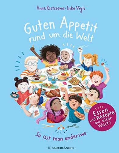 Guten Appetit rund um die Welt: So isst man anderswo | Ein Sachbuch für Kinder ab 7 Jahren mit Rezepten, Essen, Traditionen aus aller Welt