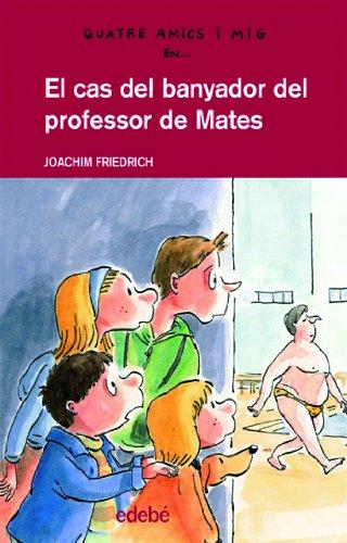 El cas del banyador del professor de mates (QUATRE AMICS I MIG, Band 13)