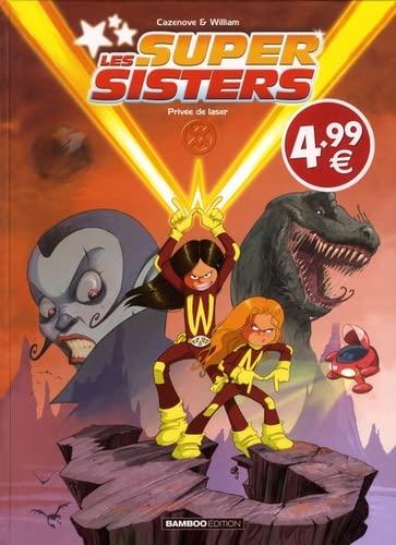 Les super sisters. Vol. 1. Privée de laser