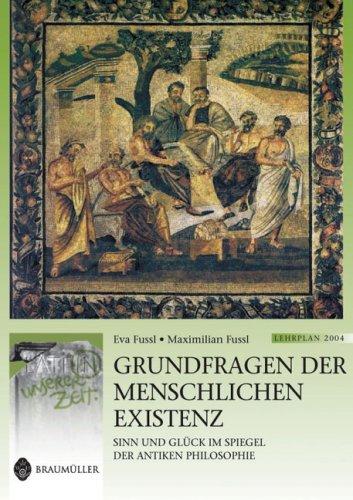 Grundfragen der menschlichen Existenz: Sinn und Glück im Spiegel der antiken Philosophie