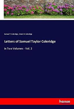 Letters of Samuel Taylor Coleridge: in Two Volumes - Vol. 2