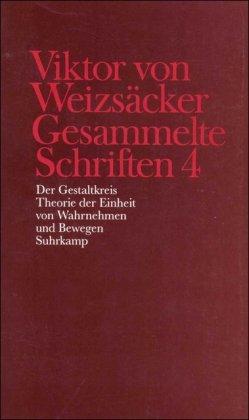 Gesammelte Schriften in zehn Bänden: 4: Der Gestaltkreis. Theorie der Einheit von Wahrnehmen und Bewegen: BD 4