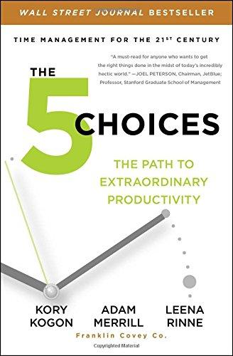 The 5 Choices: The Path to Extraordinary Productivity