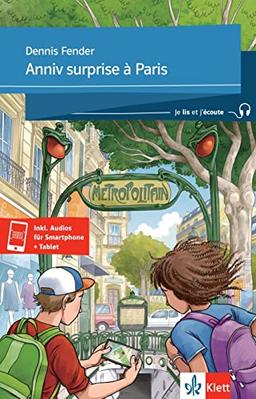 Anniv surprise à Paris: Lektüre inkl. Paris-Karte, Hörspiel und Extras für Smartphone und Tablet (Je lis et j’écoute: Für die Sekundarstufe 1)