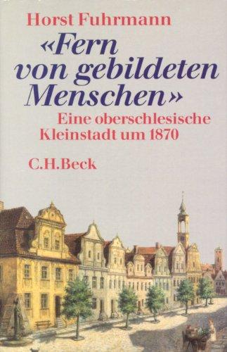 Fern von gebildeten Menschen: Eine oberschlesische Kleinstadt um 1870