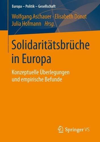 Solidaritätsbrüche in Europa: Konzeptuelle Überlegungen und empirische Befunde (Europa - Politik - Gesellschaft)