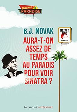 Aura-t-on assez de temps au paradis pour voir Sinatra ? : et autres histoires