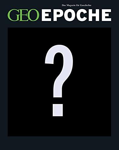 GEO Epoche KOLLEKTION / GEO Epoche KOLLEKTION 24/2021 Die großen Reiche der Weltgeschichte Teil 3 Neuzeit: Das Beste aus GEO EPOCHE