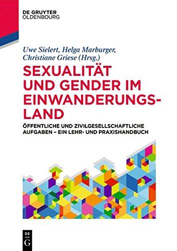 Sexualität und Gender im Einwanderungsland: Öffentliche und zivilgesellschaftliche Aufgaben - ein Lehr- und Praxishandbuch (De Gruyter Studium)