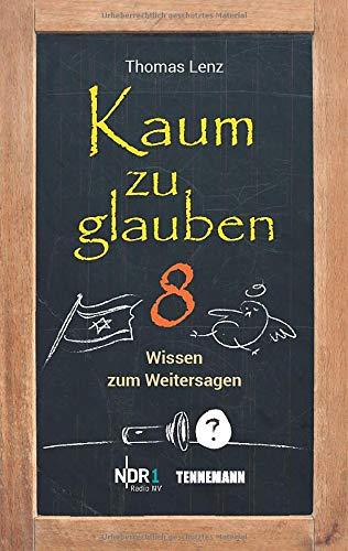 Kaum zu glauben 8: Wissen zum Weitersagen (Kaum zu glauben: Wissen zum Weitersagen)