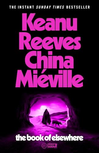 The Book of Elsewhere: A novel by Keanu Reeves & China Miéville