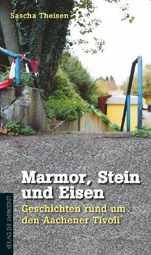 Marmor, Stein und Eisen: Geschichten rund um den Aachener Tivoli