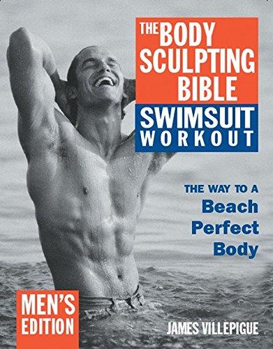 The Body Sculpting Bible Swimsuit Workout: Men's Edition: The Way to the Perfect Beach Body