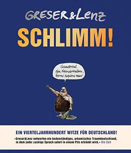 Schlimm!: Ein Vierteljahrhundert Witze für Deutschland