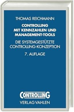 Controlling mit Kennzahlen und Management-Tools: Die systemgestützte Controlling-Konzeption