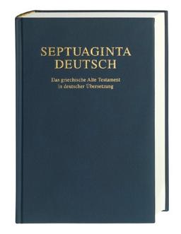 Septuaginta Deutsch: Das griechische Alte Testament in deutscher Übersetzung