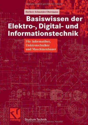 Basiswissen der Elektro-, Digital- und Informationstechnik: Für Informatiker, Elektrotechniker und Maschinenbauer (Studium Technik)