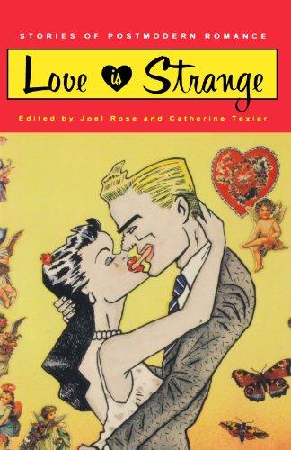 Love is Strange: Stories of Postmodern Romance