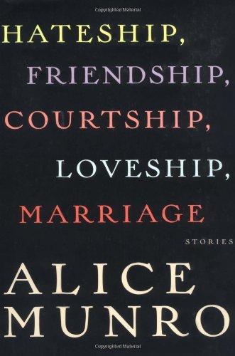 Hateship, Friendship, Courtship, Loveship, Marriage: Stories