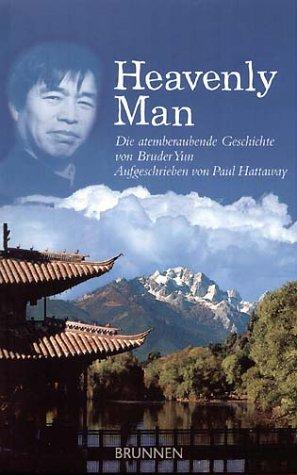 Heavenly Man. Die atemberaubende Geschichte von Bruder Yun