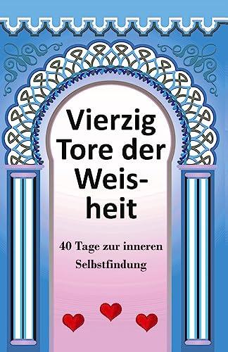 40 Tore der Weisheit: 40 Tage der Selbstfindung