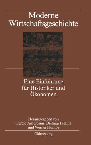 Moderne Wirtschaftsgeschichte: Eine Einführung für Historiker und Ökonomen