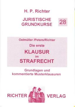 Juristische Grundkurse / Band 28 - Die erste Klausur im Strafrecht: Grundlagen und kommentierte Musterklausuren: BD 28