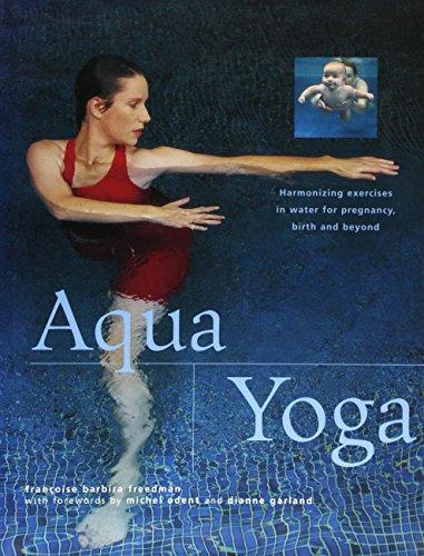 Aqua Yoga: Harmonizing Exercises in Water for Pregnancy, Birth and Beyond (New Age)