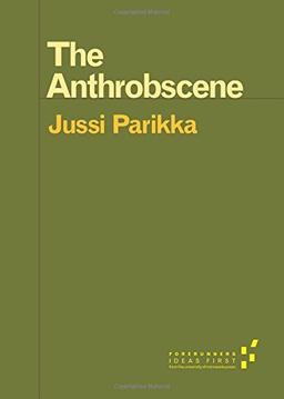 Parikka, J: Anthrobscene (Forerunners: Ideas First)