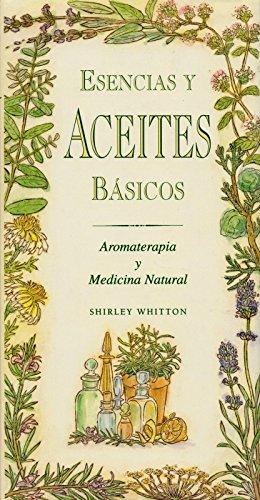 Esencias y aceites básicos. Aromaterapia y medicina natural