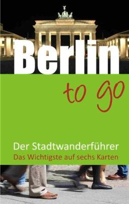 Berlin to go: Der Stadtwanderführer für Berlin