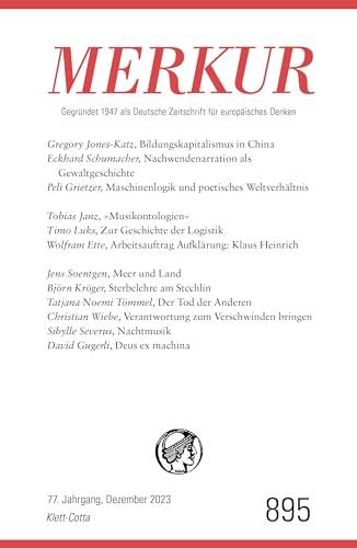 MERKUR 12/2023: Nr. 895, Heft 12, Dezember 2023 (MERKUR: Gegründet 1947 als Deutsche Zeitschrift für europäisches Denken)