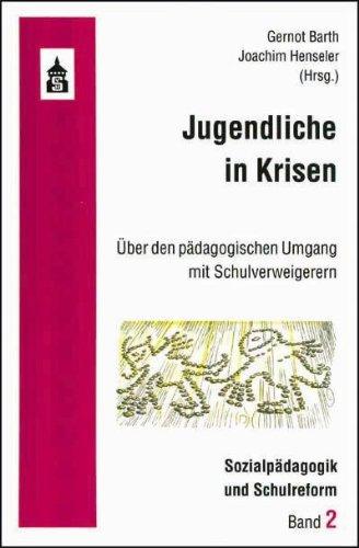 Jugendliche in Krisen: Über den pädagogischen Umgang mit Schulverweigerern