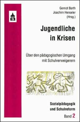 Jugendliche in Krisen: Über den pädagogischen Umgang mit Schulverweigerern